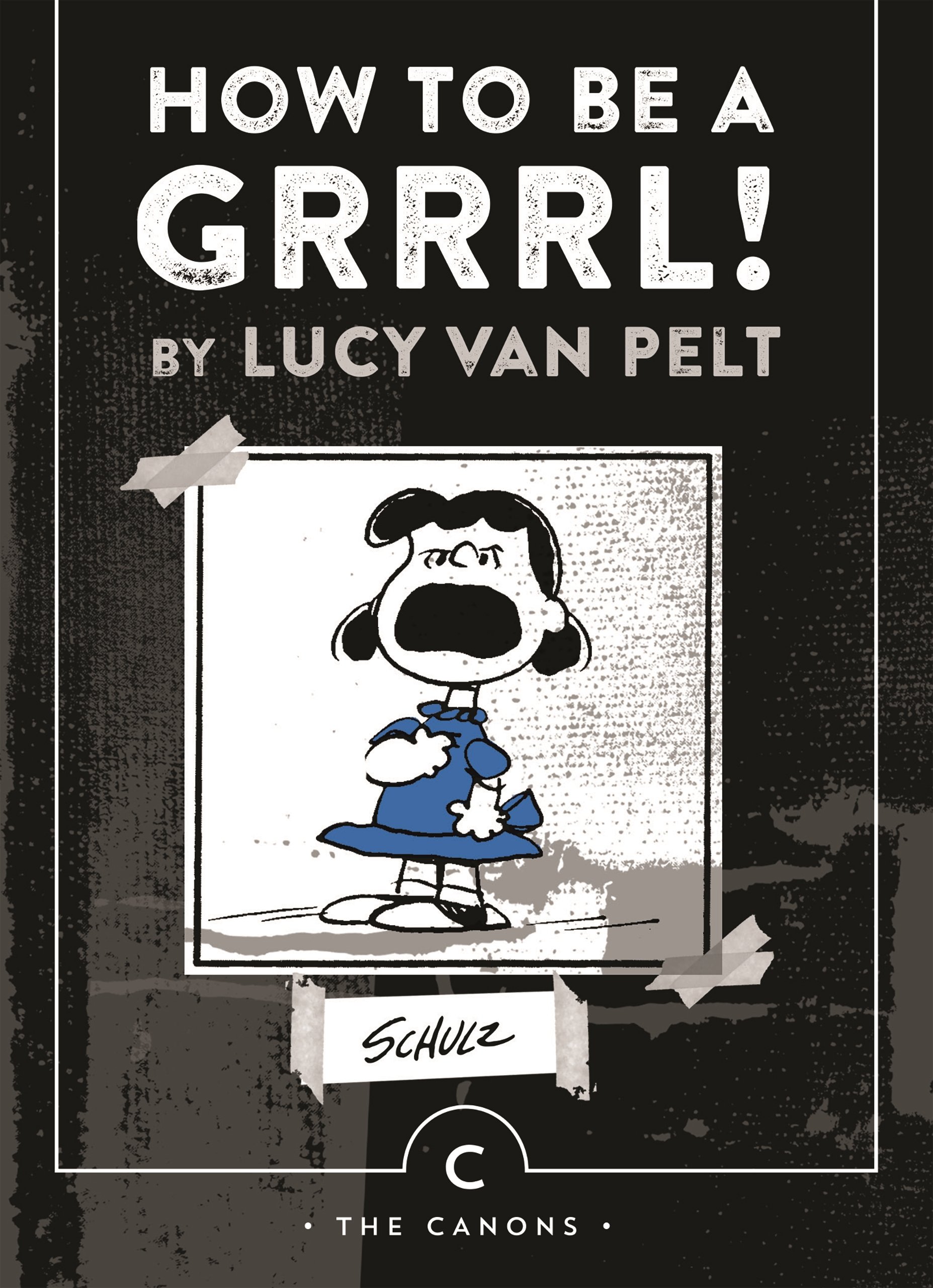 How to Be a Grrrl: by Lucy Van Pelt