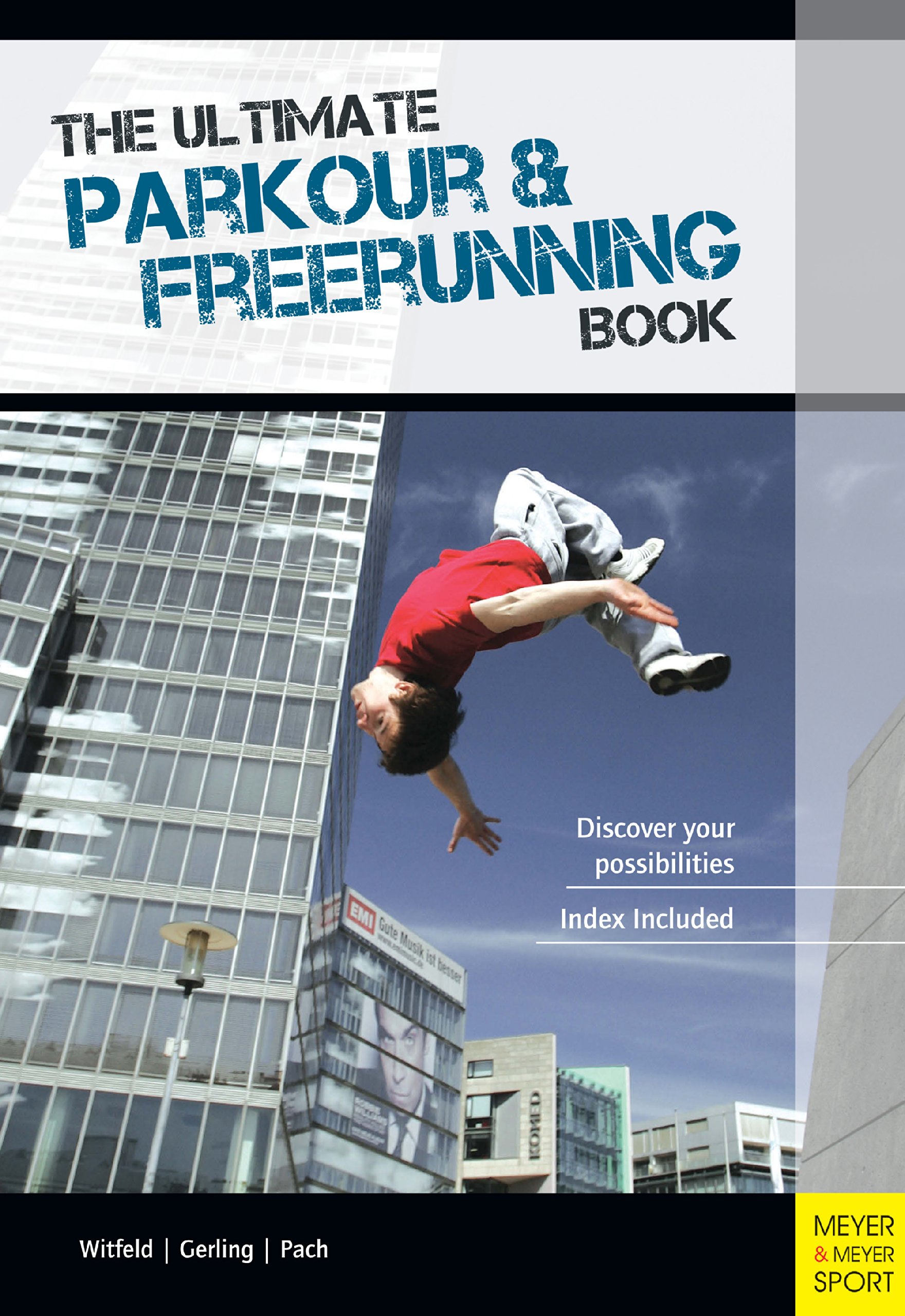 The Ultimate Parkour Freerunning Book: Discover Your Possibilities!