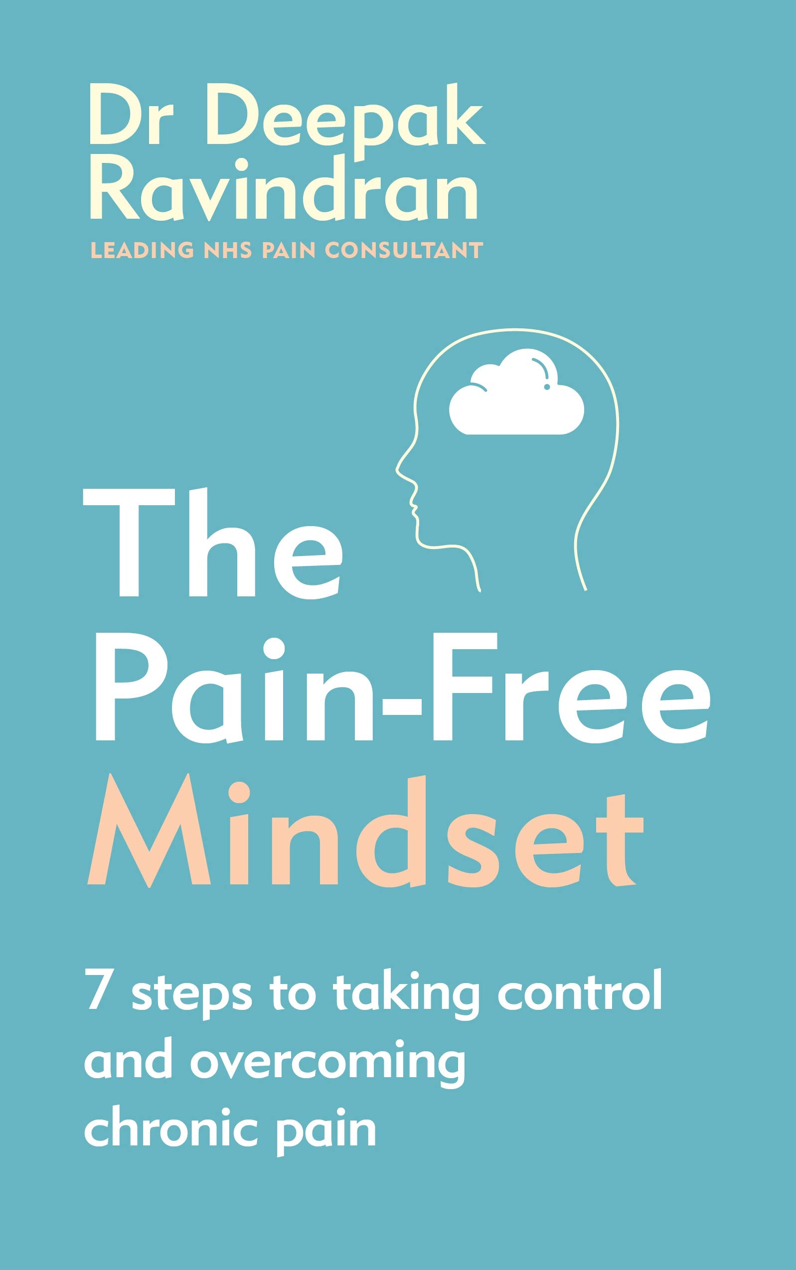 The Pain-free Mindset: 7 Steps to Taking Control And Overcoming Chronic Pain