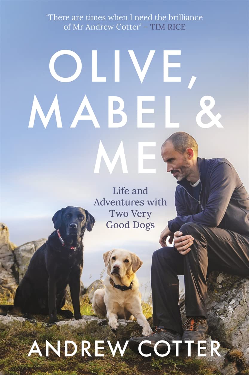 Olive, Mabel & Me: Life And Adventures with Two Very Good Dogs