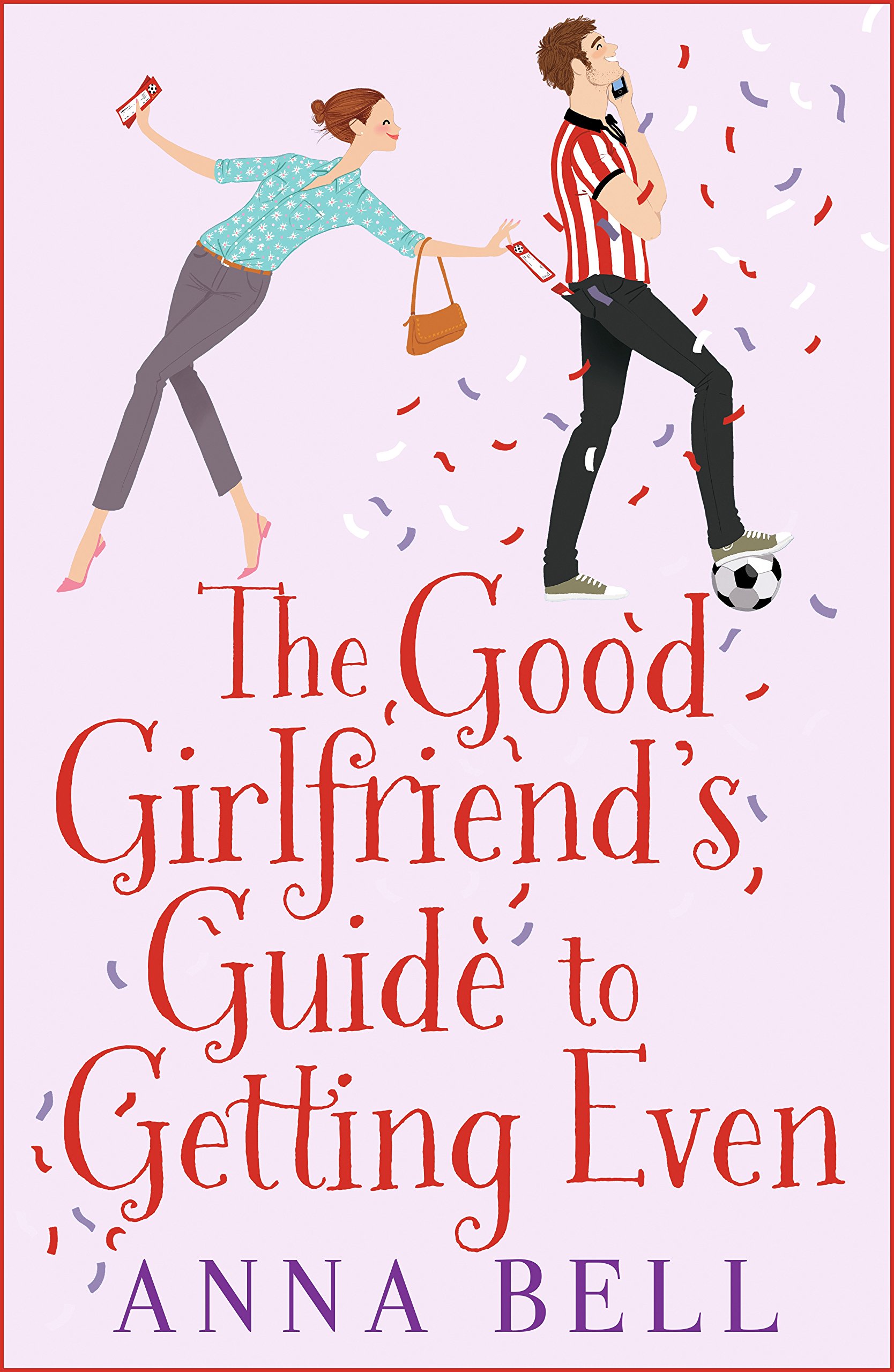 The Good Girlfriends Guide to Getting Even: The Brilliant New Laugh-out-loud Romantic Comedy Perfect for Spring!