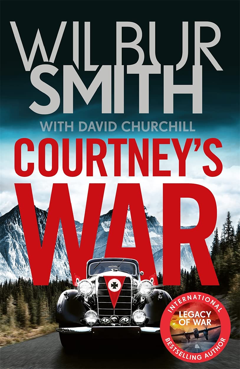 Courtney's War: The Incredible Second World War Epic from The Master of Adventure, Wilbur Smith