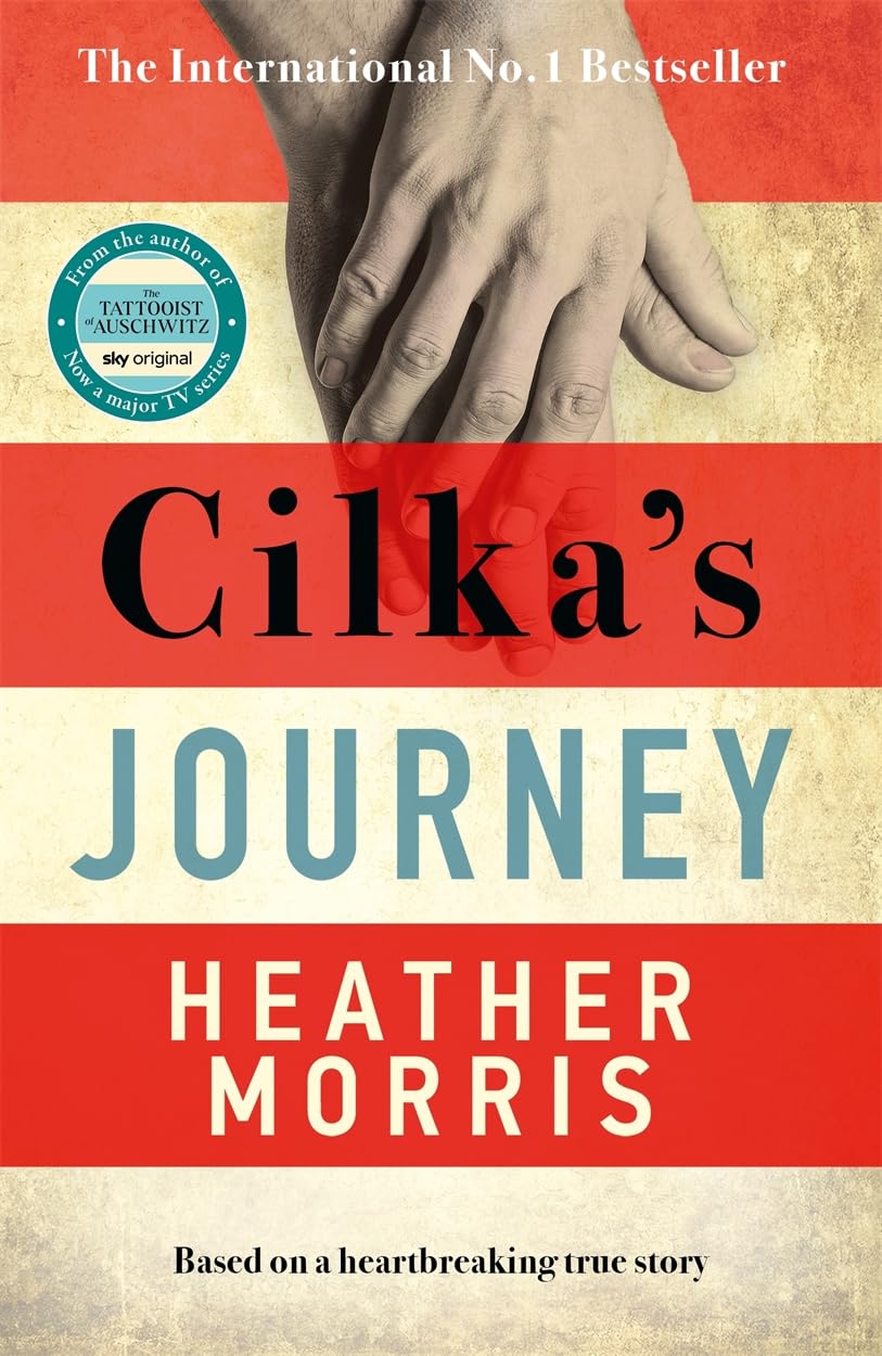 Cilka's Journey: The Sunday Times Bestselling Sequel to The Tattooist of Auschwitz Now a Major Sky Tv Series