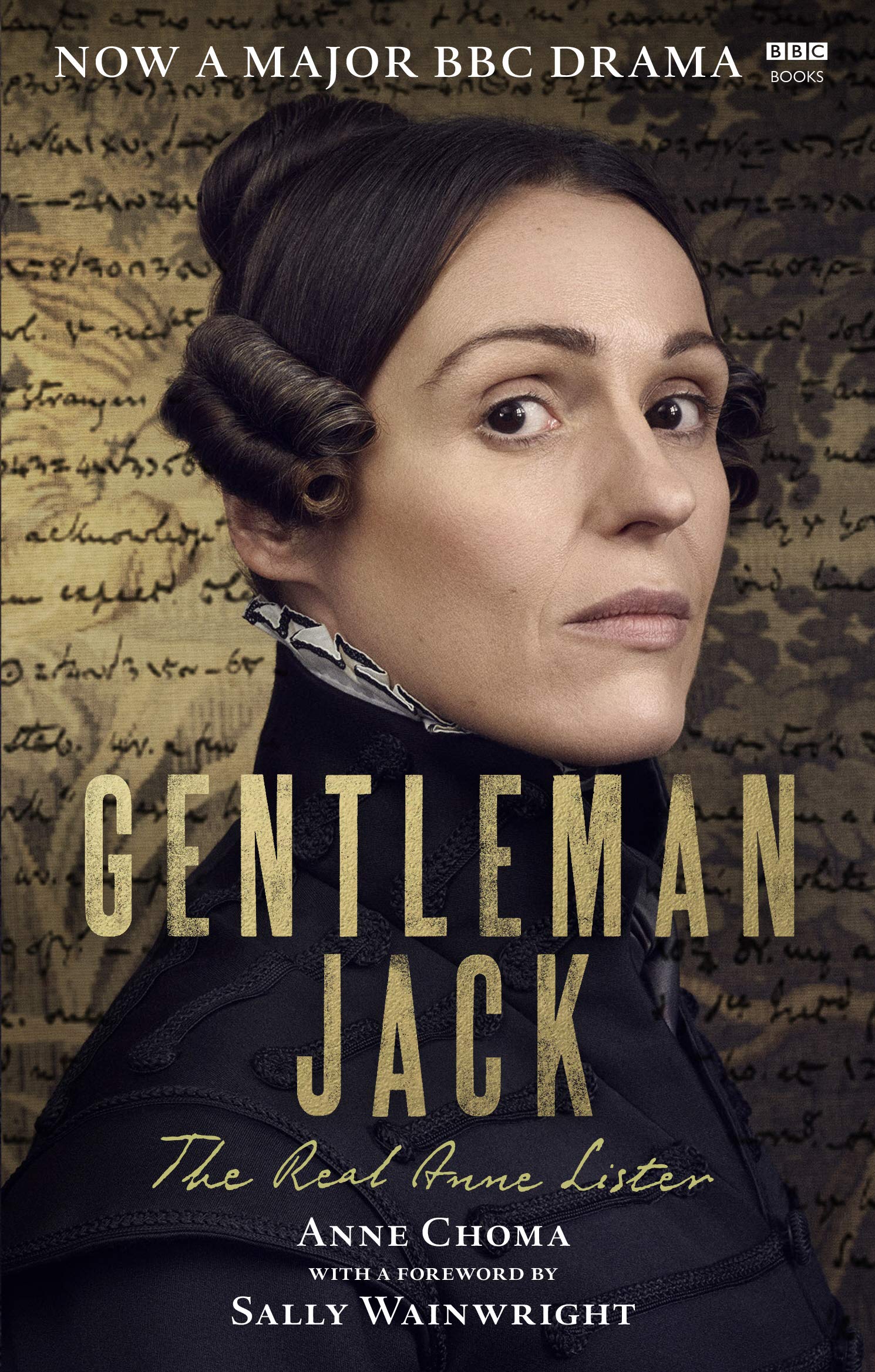 Gentleman Jack: The Life And Times of Anne : The Real Anne Lister The Official Companion to The Bbc Series