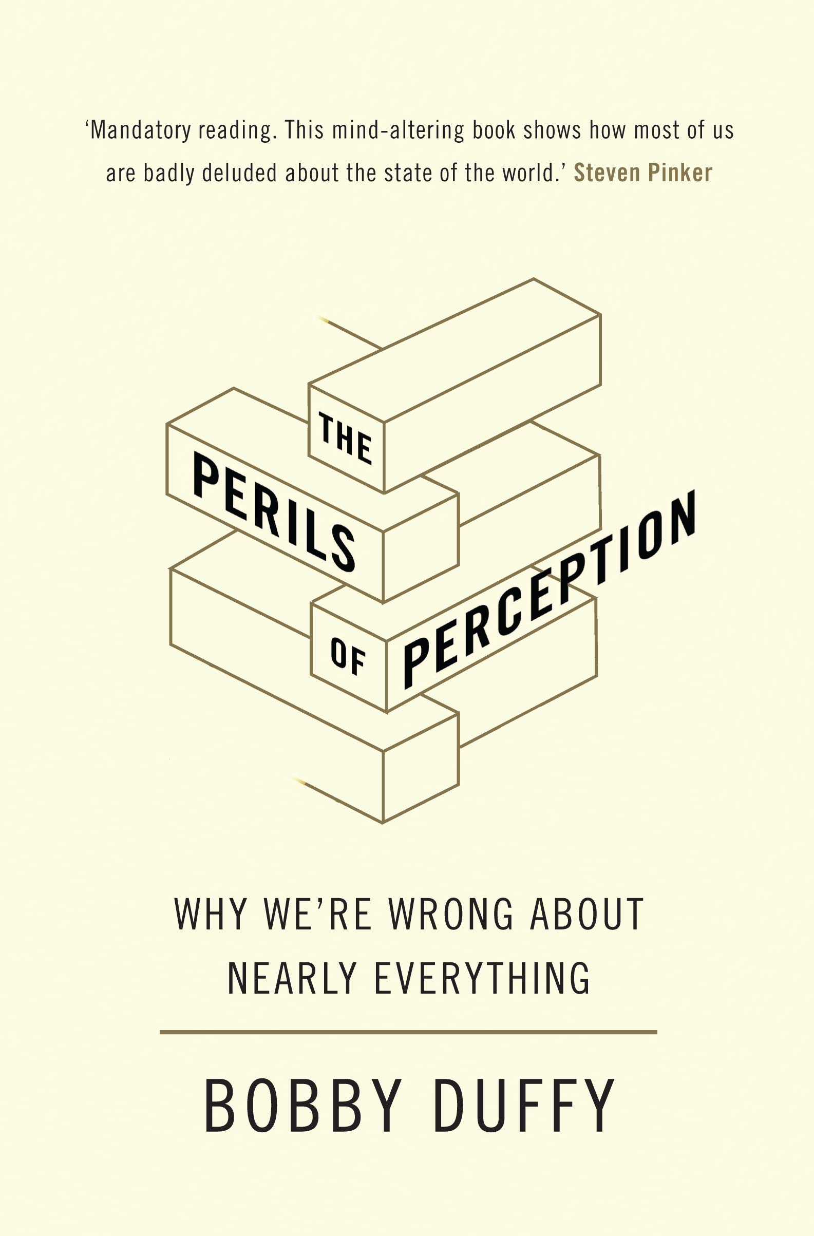 The Perils of Perception: Why Were Wrong about Nearly Everything