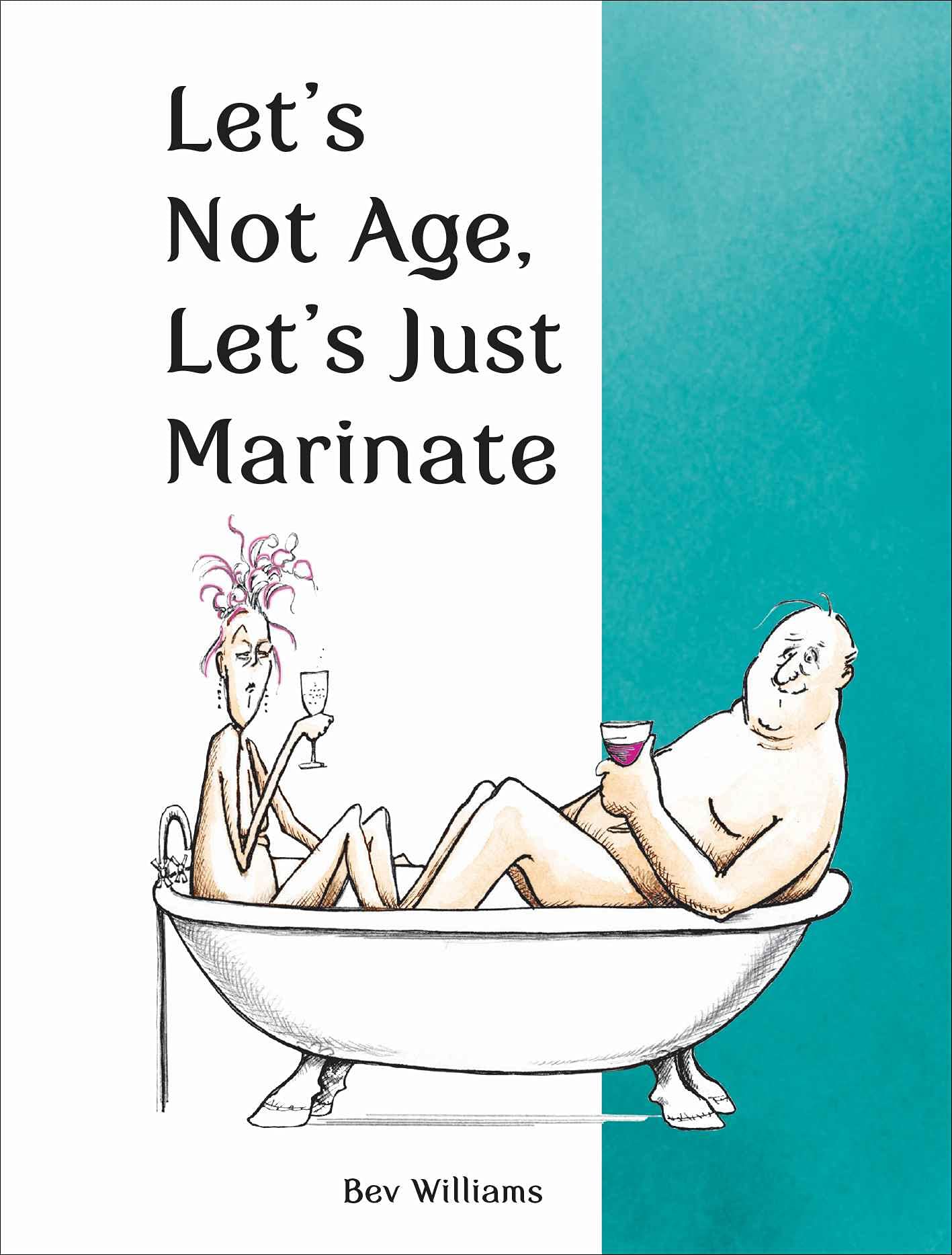 Let's Not Age, Let's Just Marinate