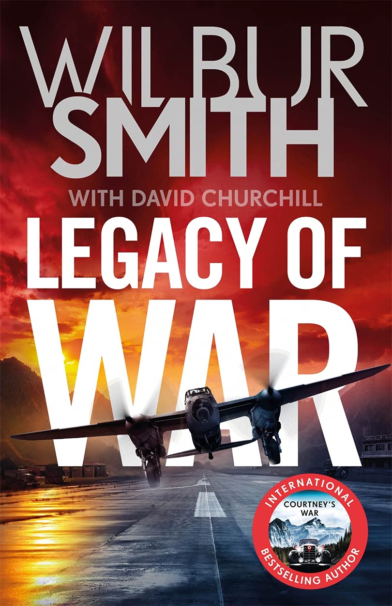 Legacy of War: The Bestselling Story of Courage And Bravery from Global Sensation Author Wilbur Smith