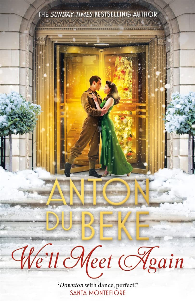 We'll Meet Again: The Romantic New Novel from Sunday Times Bestselling Author Anton Du Beke