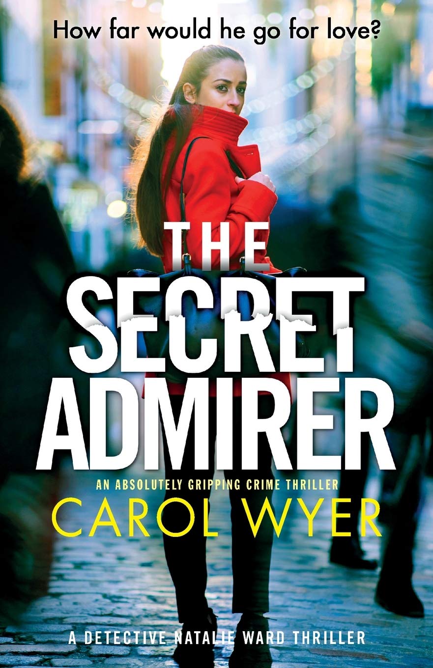 The Secret Admirer: An Absolutely Gripping Crime Thriller