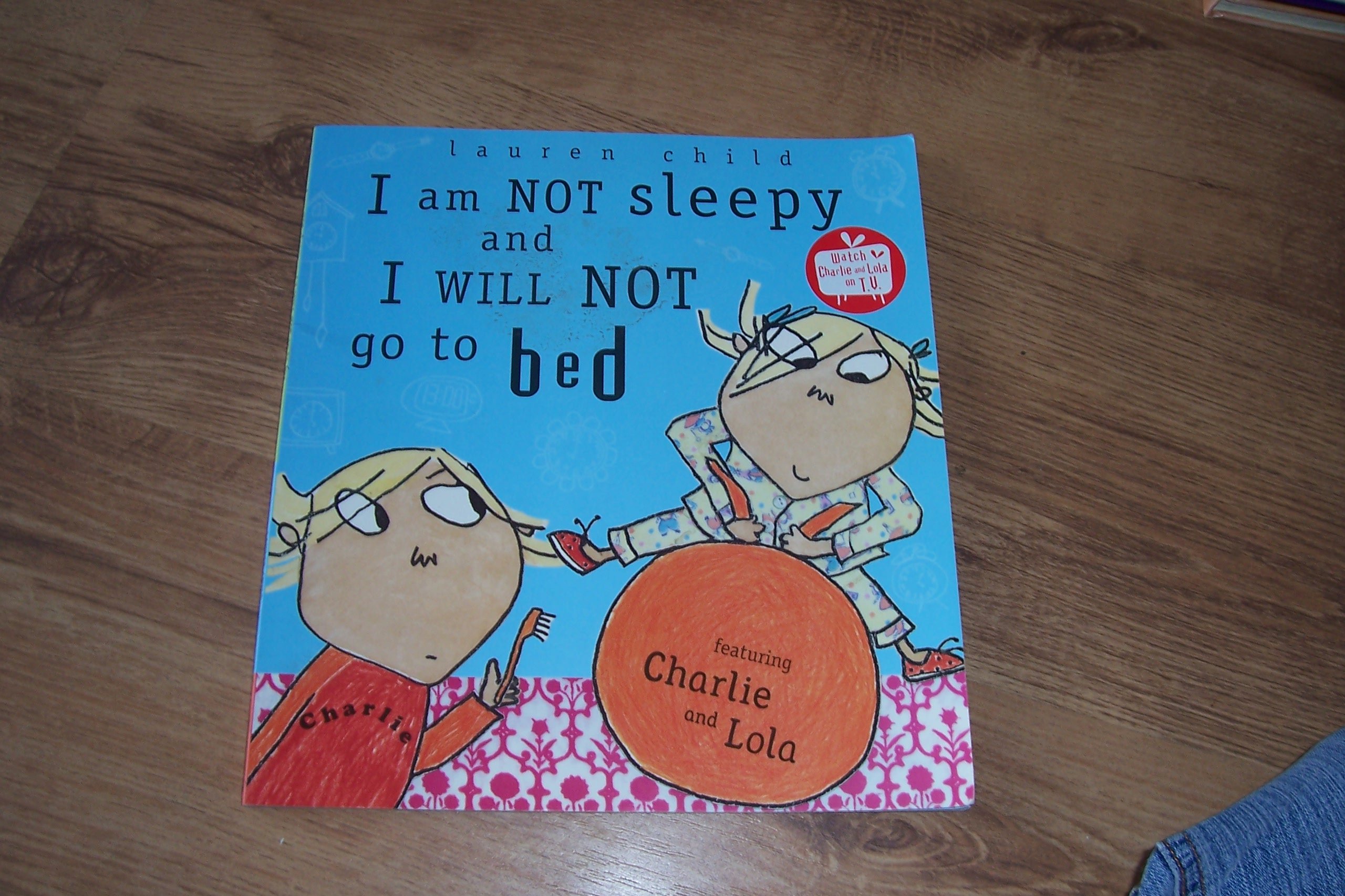 Charlie And Lola: I Am Not Sleepy And I Will Not Go to Bed