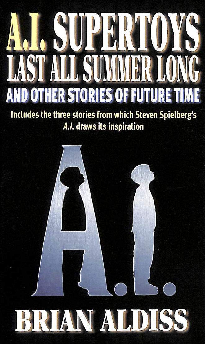 Supertoys Last All Summer Long: And Other Stories of Future Time