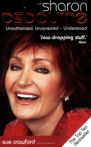 Sharon Osbourne: Unauthorized, Uncensored, Understood