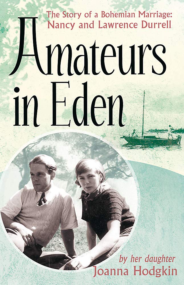 Amateurs in Eden : The Story of a Bohemian Marriage, Nancy And Lawrence Durrell