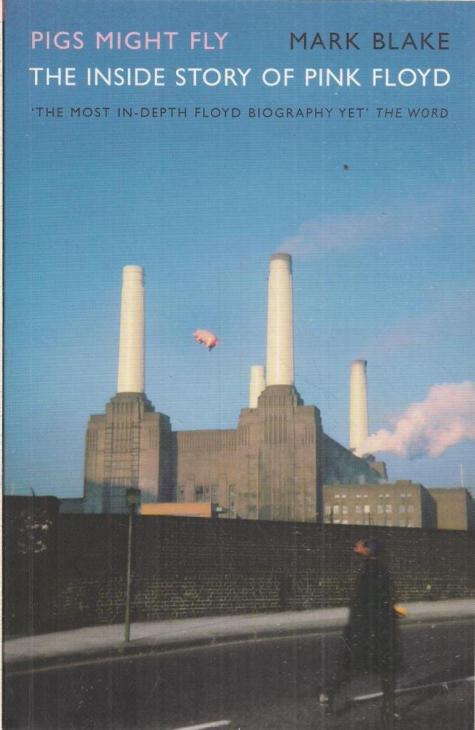 Pigs Might Fly: The inside Story of "pink Floyd"