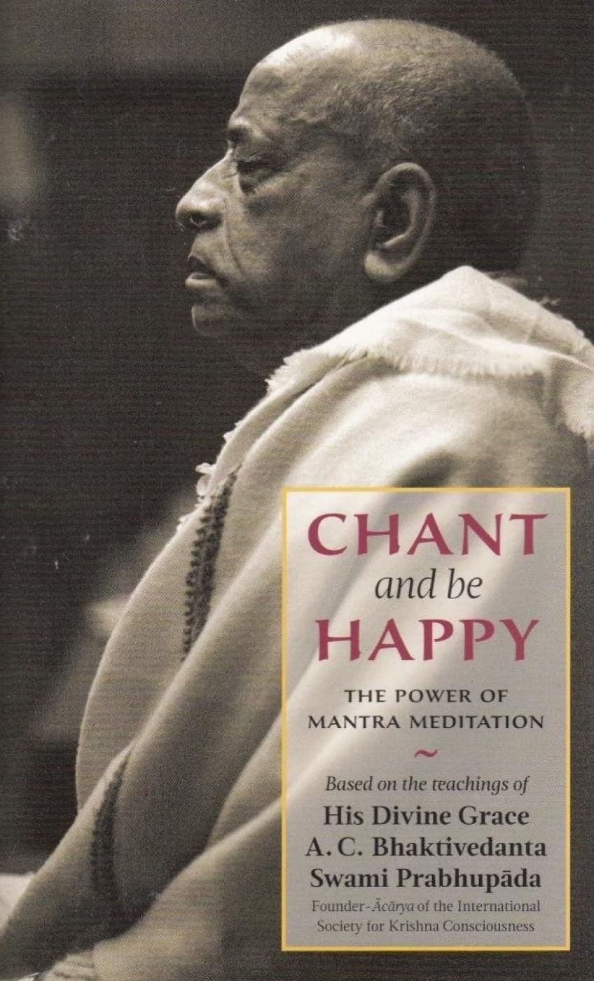 Chant And Be Happy: The Power of Mantra Meditation