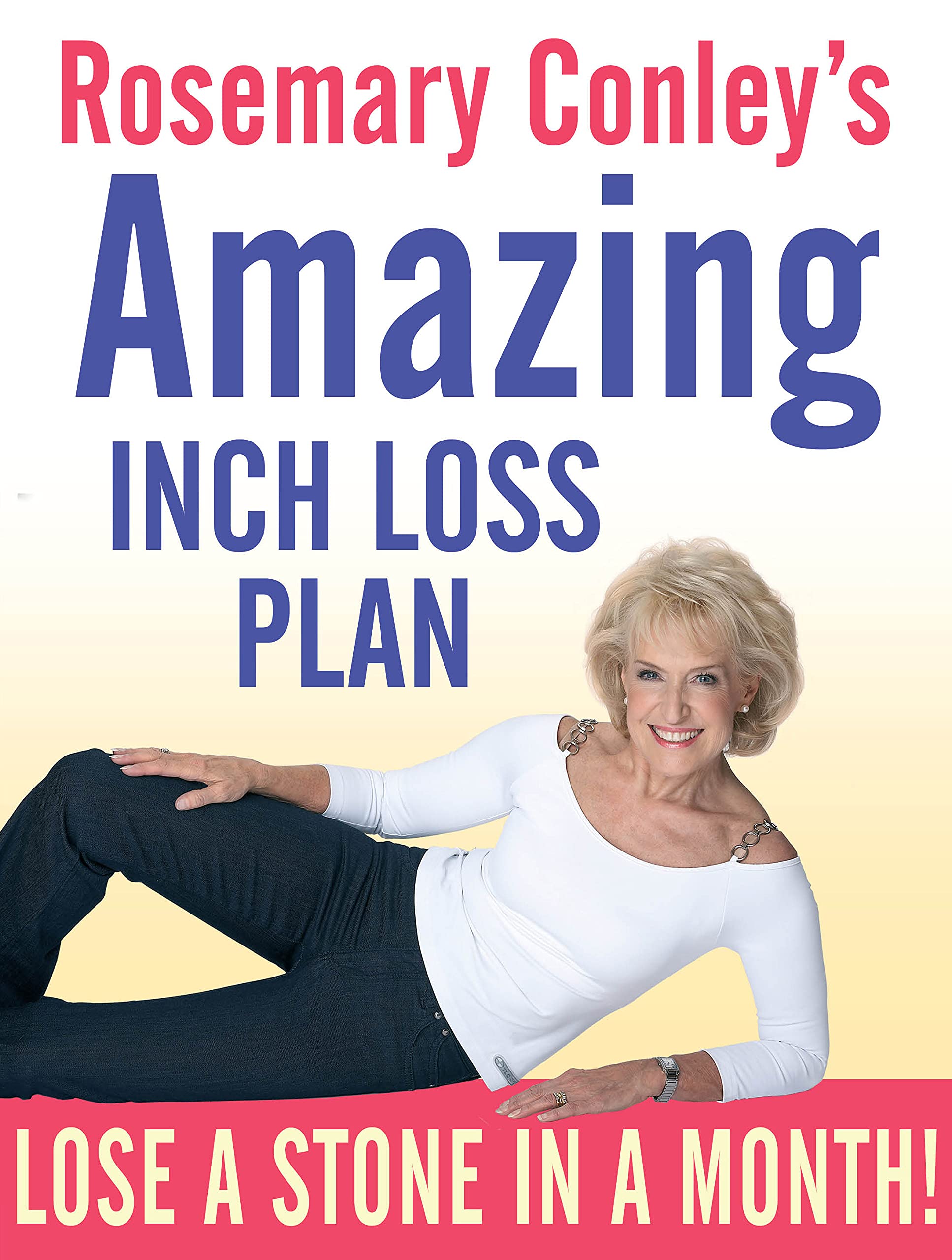 Rosemary Conley's Amazing Inch Loss Plan: Lose a Stone in a Month