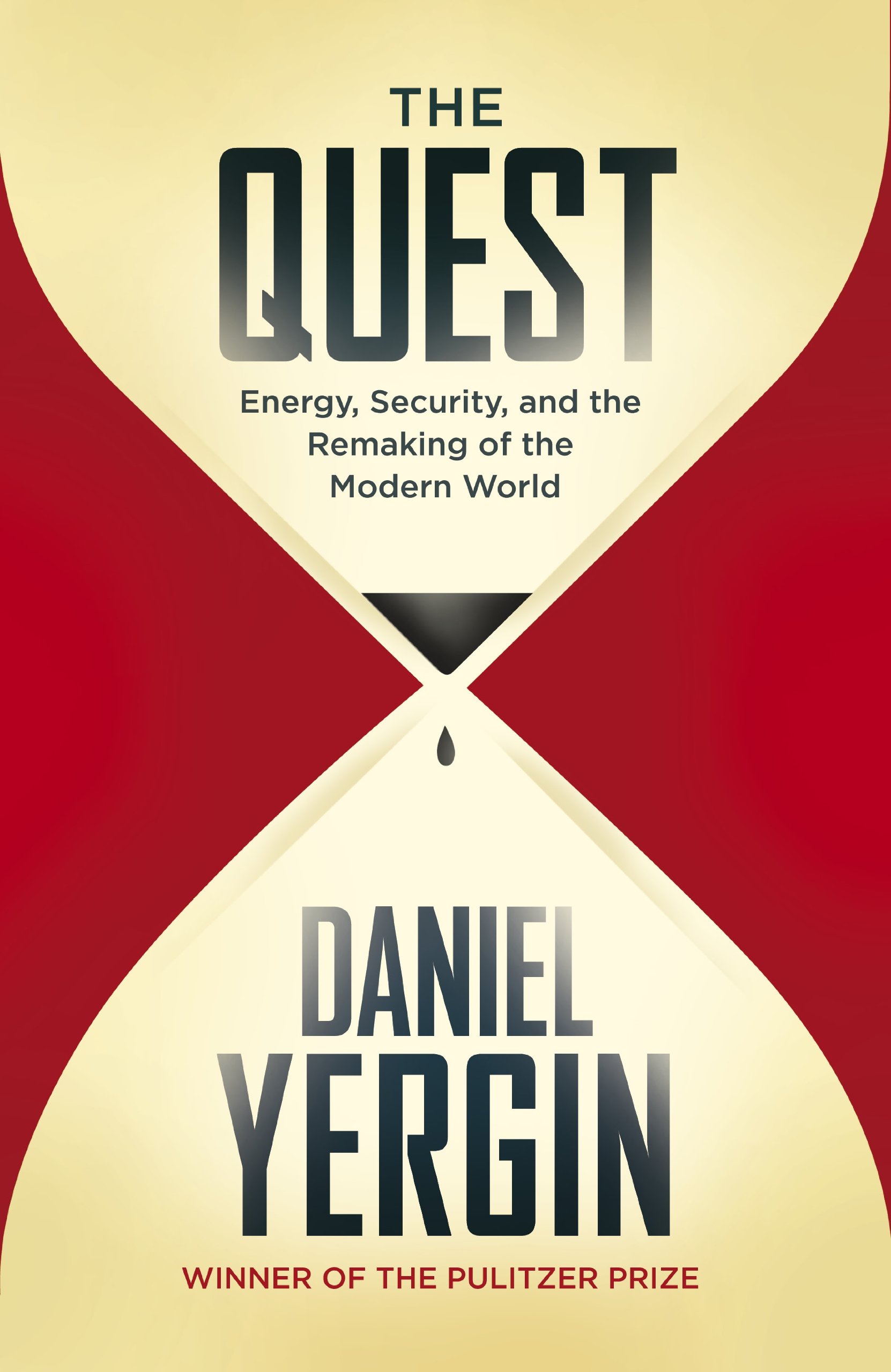 The Quest: Energy, Security And The Remaking of The Modern World