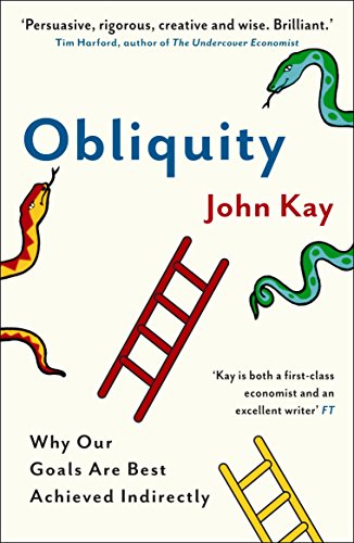 Obliquity: Why Our Goals Are Best Achieved Indirectly