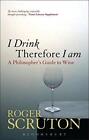 I Drink Therefore I Am: a Philosopher's Guide to Wine