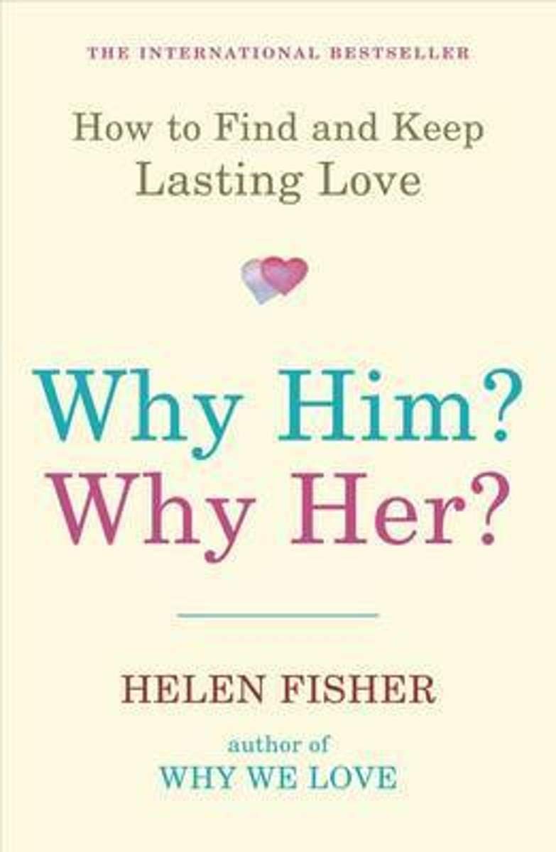 Why Him? Why Her?: How to Find And Keep Lasting Love