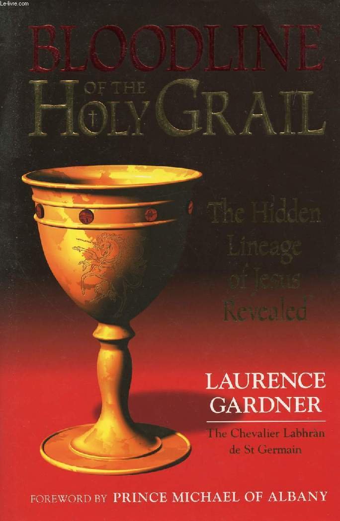 Bloodline of The Holy Grail; The Hidden Lineage of Jesus Revealed