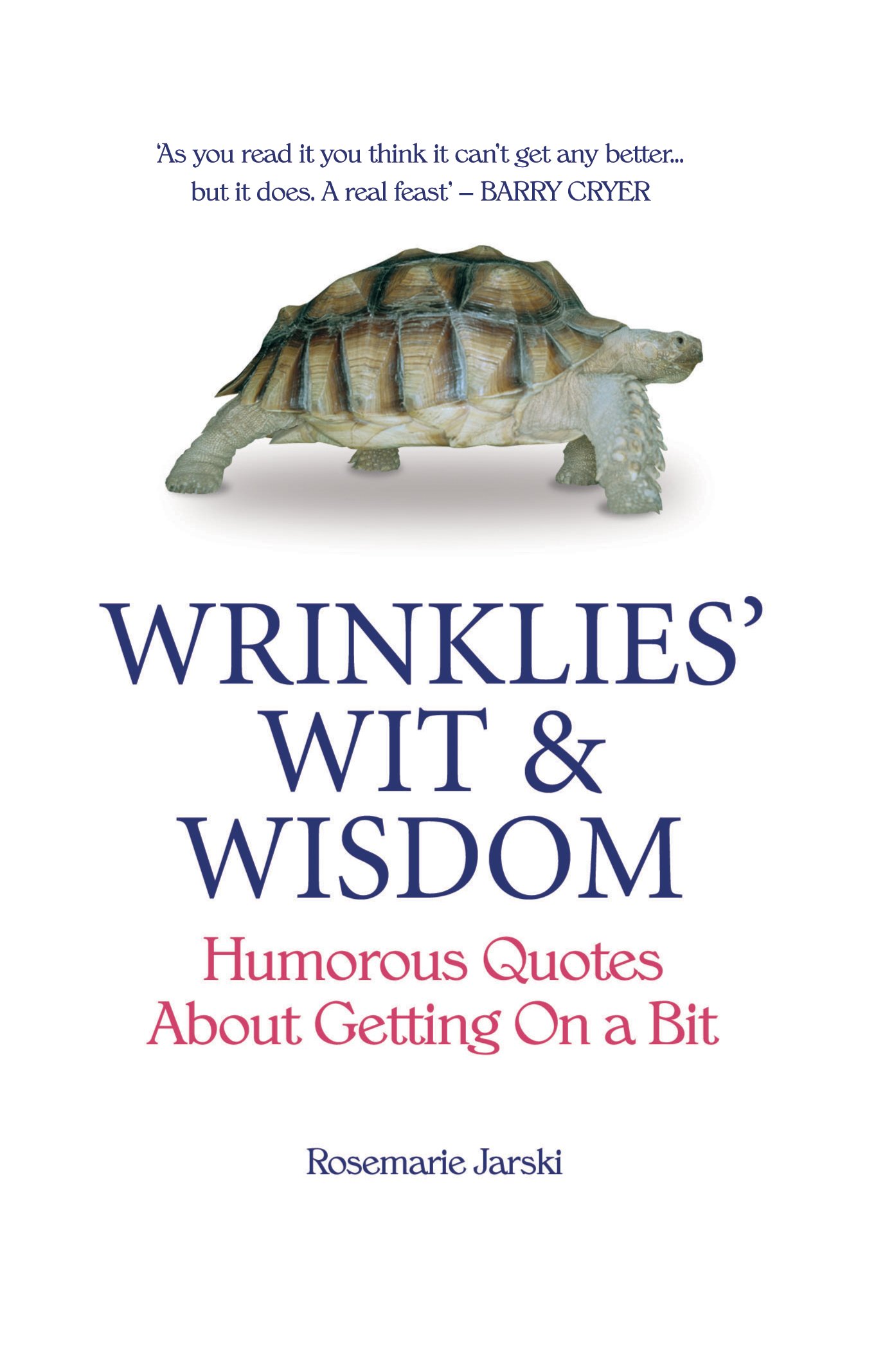 Wrinklies' Wit And Wisdom: Humorous Quotes about Getting on a Bit