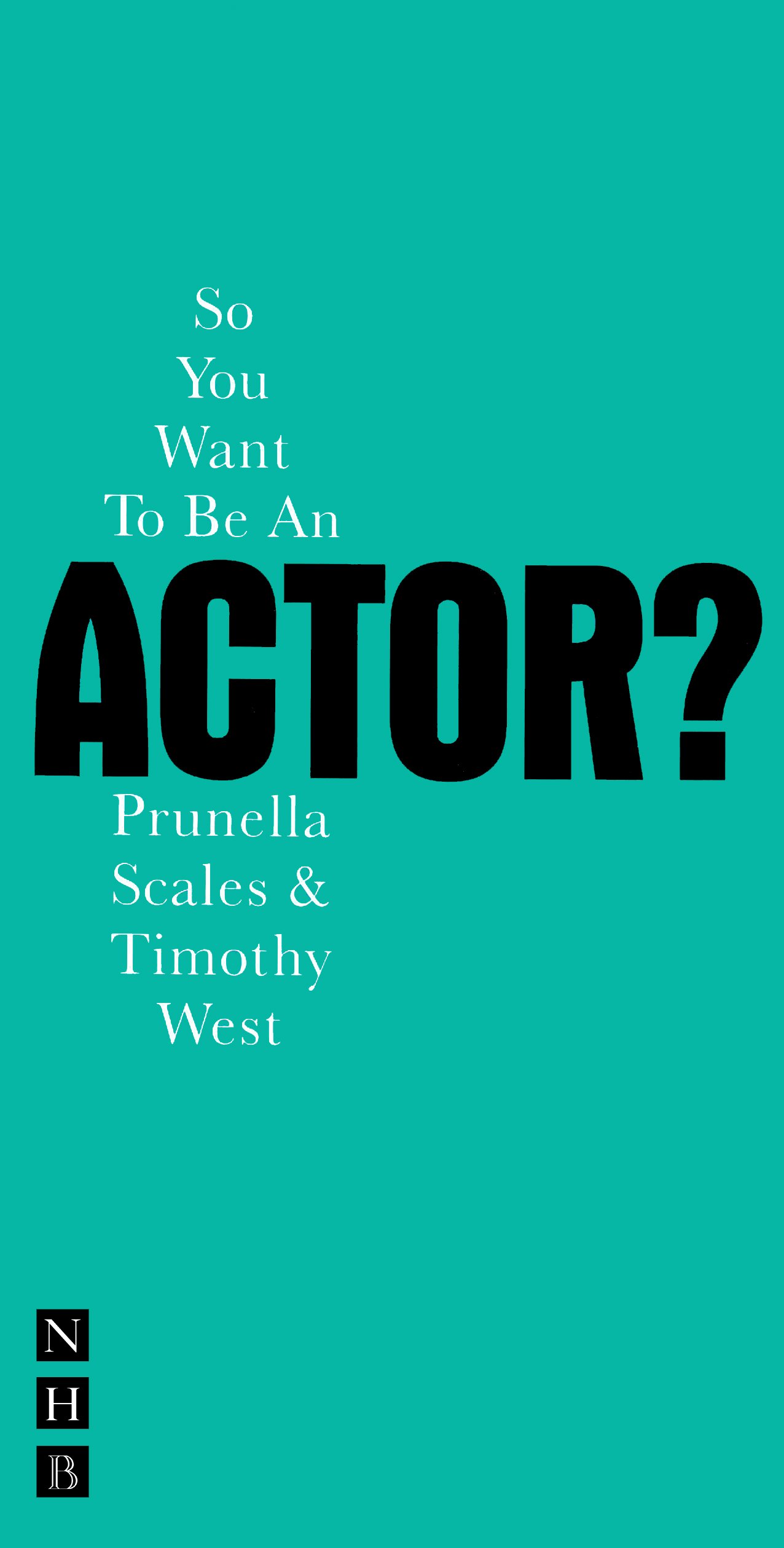 So You Want to Be An Actor?