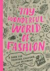 My Wonderful World of Fashion: a Book for Drawing, Creating And Dreaming