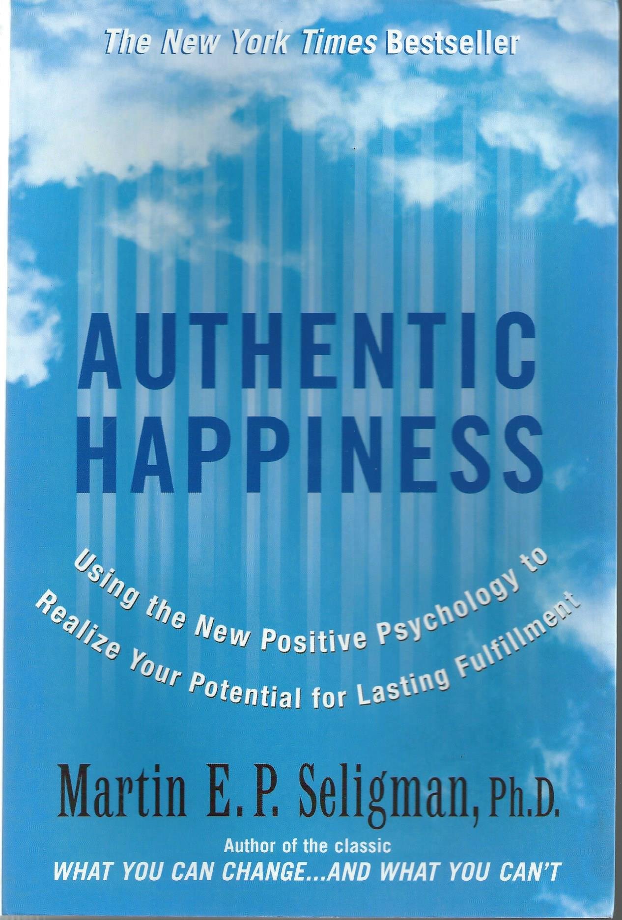 Authentic Happiness: Using The New Positive Psychology to Realise Your Potential for Lasting Fulfilment