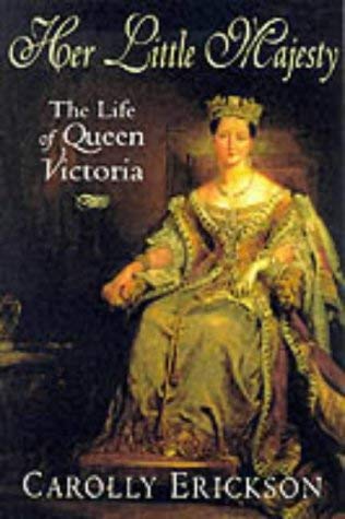 Her Little Majesty: The Life of Queen Victoria