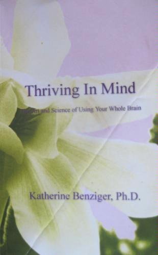 Thriving in Mind: The Art and Science of Using Your Whole Brain
