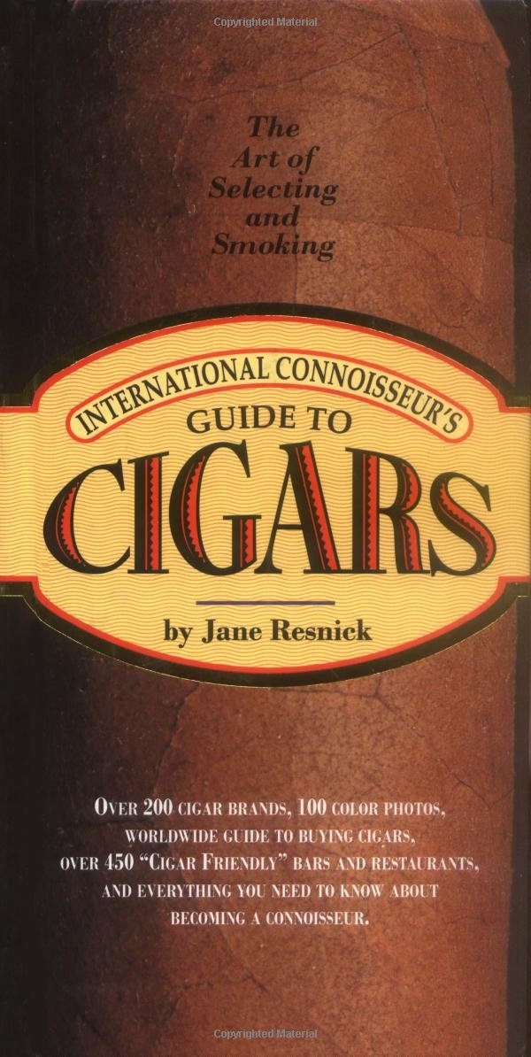 International Connoisseur's Guide to Cigars : The Art of Selecting And Smoking