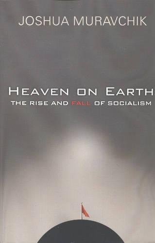 Heaven on Earth: The Rise and Fall of Socialism