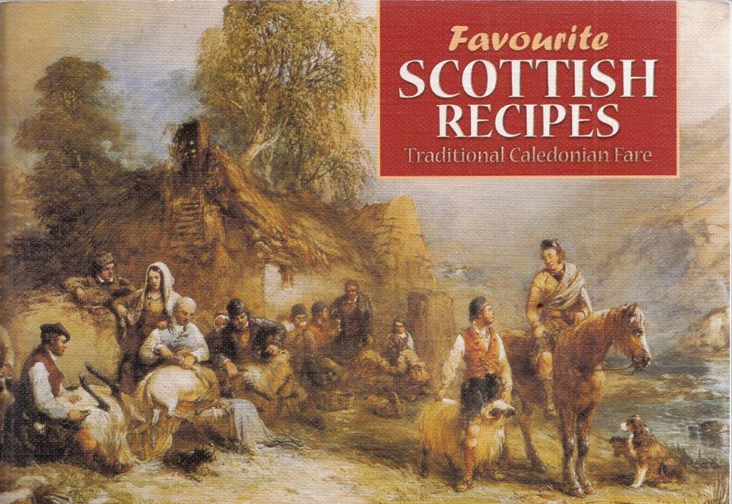 Favourite Scottish Recipes: Traditional Caledonian Fare