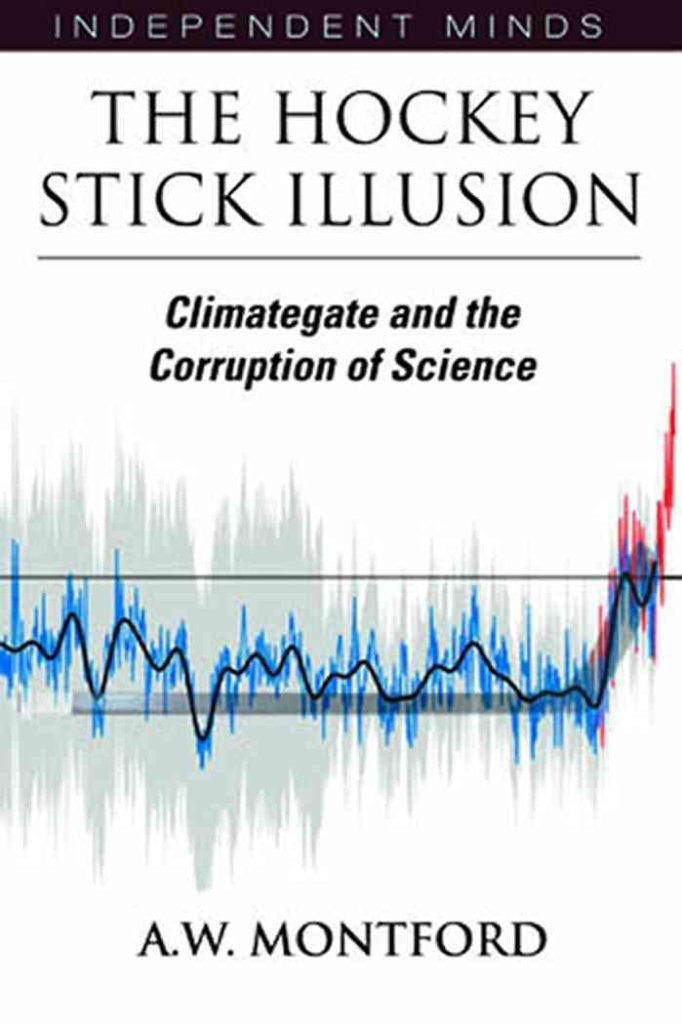 The Hockey Stick Illusion;climategate And The Corruption of Science