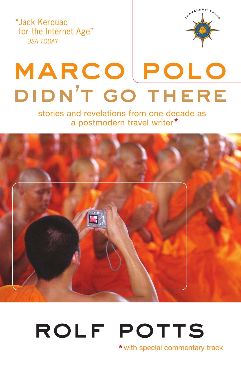 Marco Polo Didnt Go There: Stories And Revelations from One Decade as a Postmodern Travel Writer