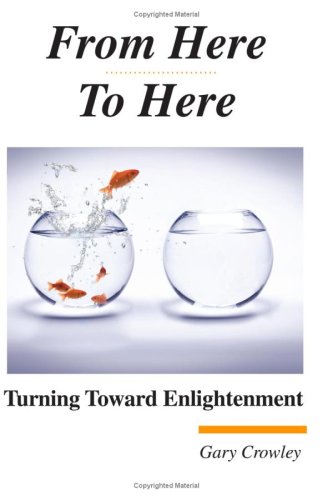 From Here to Here: Turning toward Enlightenment