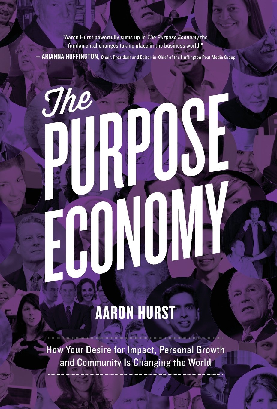 The Purpose Economy: How Your Desire for Impact, Personal Growth And Community Is Changing The World