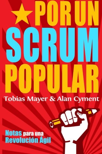 Por Un Scrum Popular:: Notas para Una Revolucion Agil