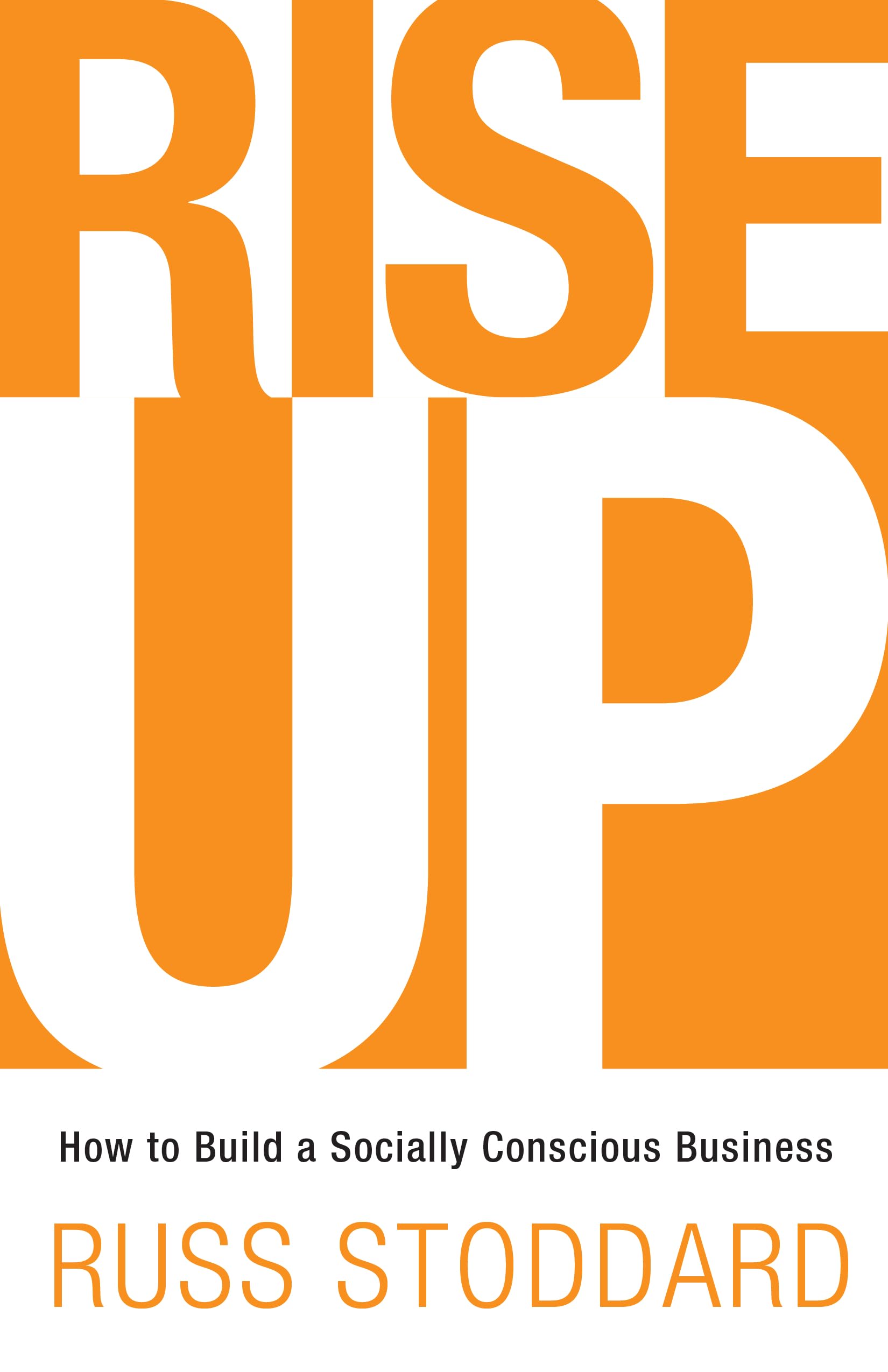 Rise Up: How to Build a Socially Conscious Business