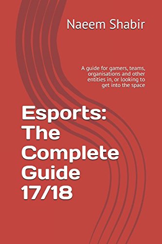 Esports: The Complete Guide 17/18
