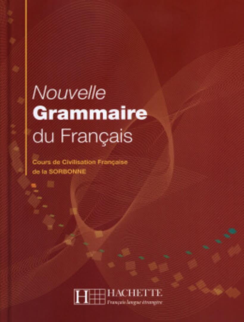 Nouvelle Grammaire Du Français. Cours de Civilisation Française de la Sorbonne