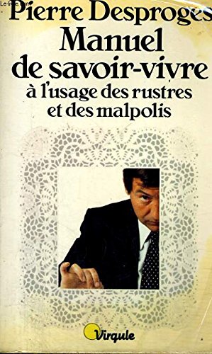 Broché - Manuel de Savoir-vivre À L Usage Des Rustres Et Des Malpolis