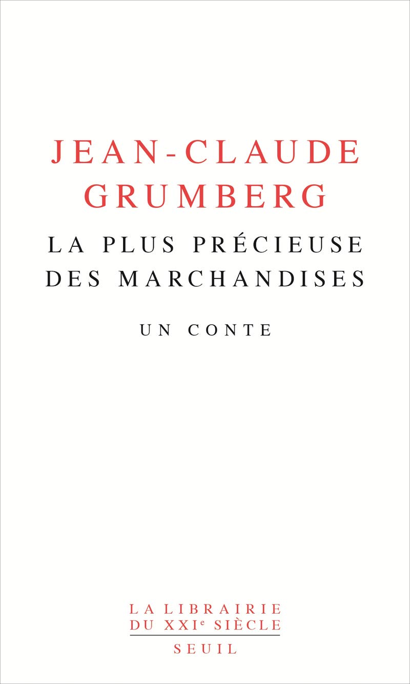 La plus Prã©cieuse Des Marchandises: Un Conte