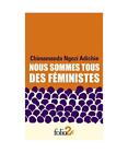 Nous Sommes Tous Des Féministes/le Danger de L?histoire Unique