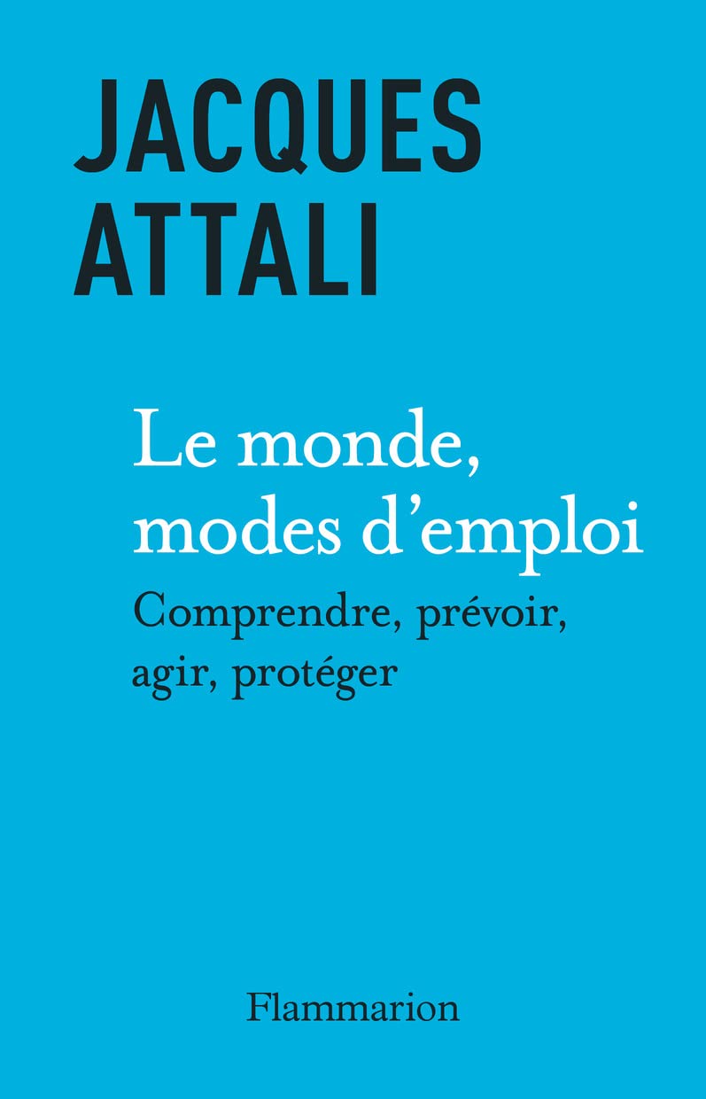 Le Monde, Modes D'emploi: Comprendre, Prévoir, Agir, Protéger