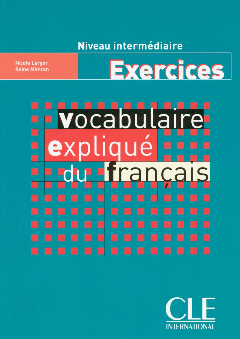 Vocabulaire Explique Du Francais: Cahier D'exercices Intermediaire