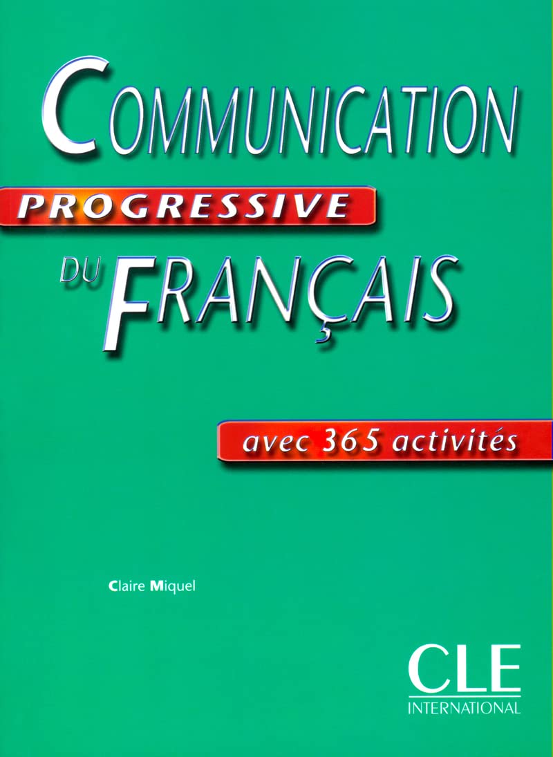 Communication Progressive Du Français. per Le Scuole Superiori: Avec 365 Activités