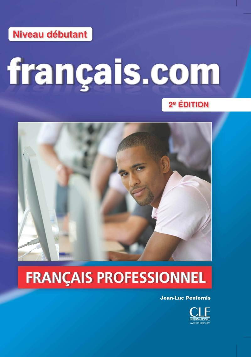 Franã§ais.com: Franã§ais Professionnel. Dã Butant 2e Ã Dition & Dvd-rom