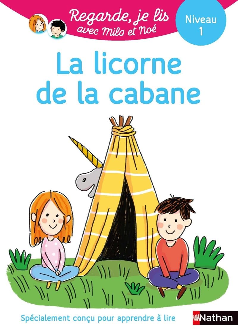 Regarde, Je Lis - Lecture Cp Niveau 1 - la Licorne de la Cabane